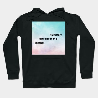 Naturally Ahead Of The Game Hoodie
